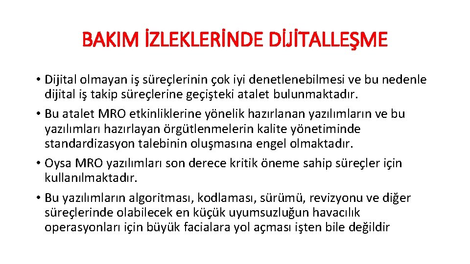 BAKIM İZLEKLERİNDE DİJİTALLEŞME • Dijital olmayan iş süreçlerinin çok iyi denetlenebilmesi ve bu nedenle