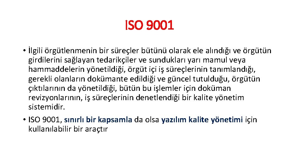 ISO 9001 • İlgili örgütlenmenin bir süreçler bütünü olarak ele alındığı ve örgütün girdilerini