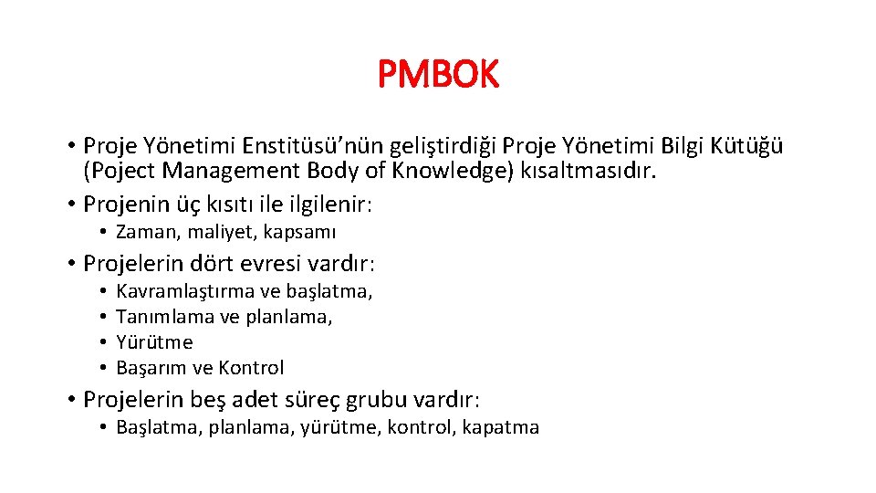 PMBOK • Proje Yönetimi Enstitüsü’nün geliştirdiği Proje Yönetimi Bilgi Kütüğü (Poject Management Body of