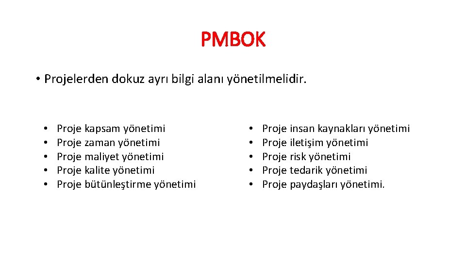 PMBOK • Projelerden dokuz ayrı bilgi alanı yönetilmelidir. • • • Proje kapsam yönetimi