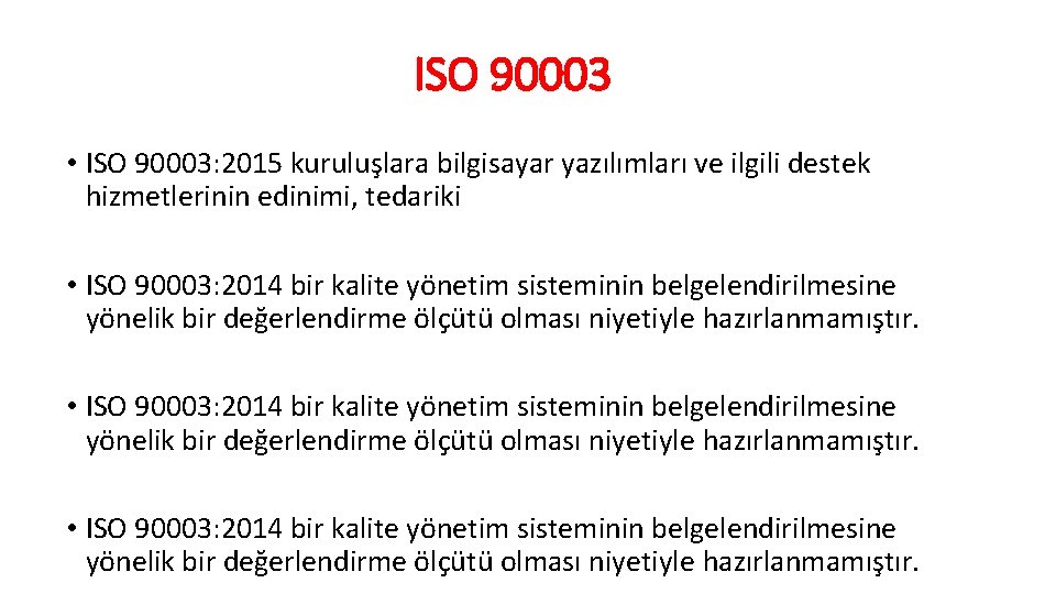 ISO 90003 • ISO 90003: 2015 kuruluşlara bilgisayar yazılımları ve ilgili destek hizmetlerinin edinimi,