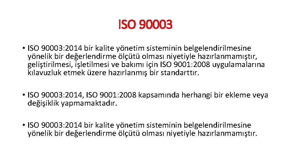 ISO 90003 • ISO 90003: 2014 bir kalite yönetim sisteminin belgelendirilmesine yönelik bir değerlendirme