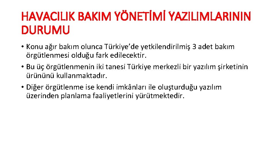 HAVACILIK BAKIM YÖNETİMİ YAZILIMLARININ DURUMU • Konu ağır bakım olunca Türkiye’de yetkilendirilmiş 3 adet