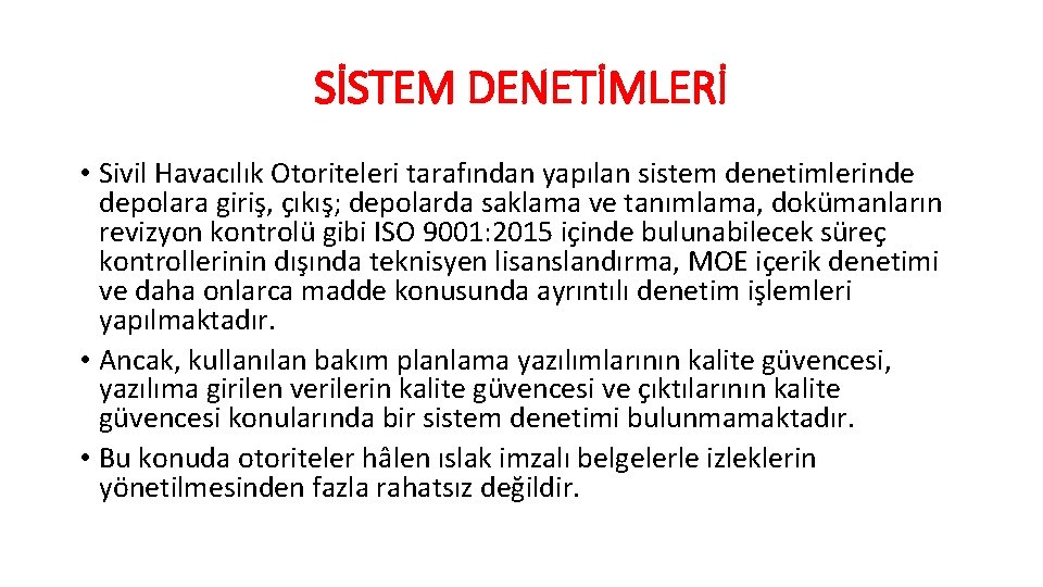 SİSTEM DENETİMLERİ • Sivil Havacılık Otoriteleri tarafından yapılan sistem denetimlerinde depolara giriş, çıkış; depolarda