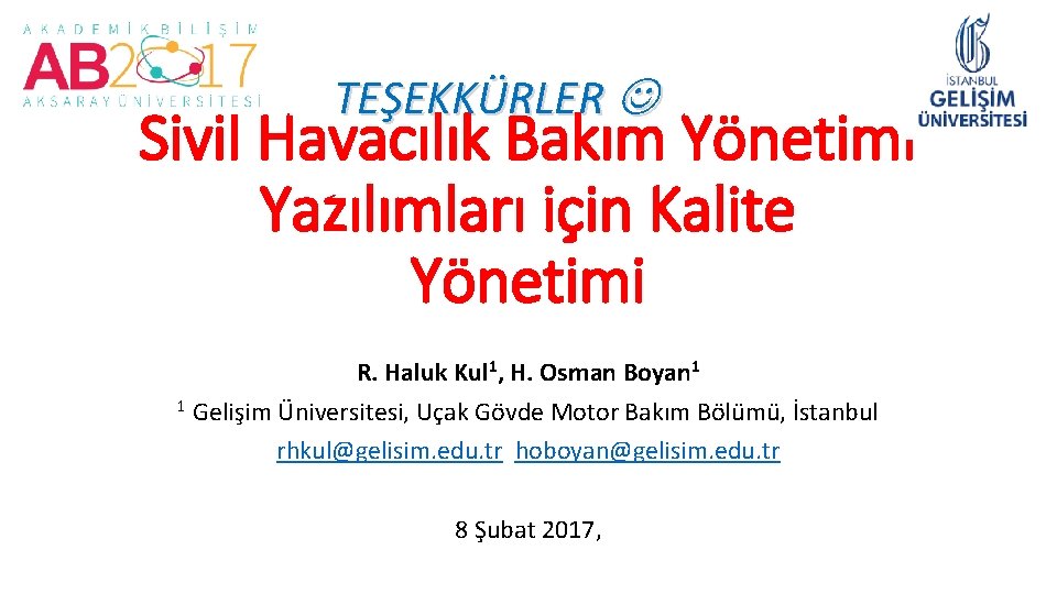 TEŞEKKÜRLER Sivil Havacılık Bakım Yönetimi Yazılımları için Kalite Yönetimi R. Haluk Kul 1, H.