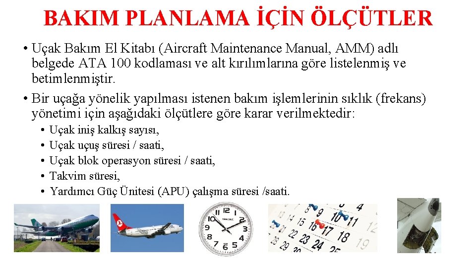 BAKIM PLANLAMA İÇİN ÖLÇÜTLER • Uçak Bakım El Kitabı (Aircraft Maintenance Manual, AMM) adlı