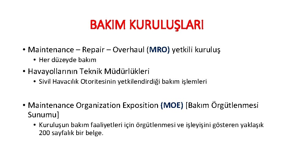 BAKIM KURULUŞLARI • Maintenance – Repair – Overhaul (MRO) yetkili kuruluş • Her düzeyde