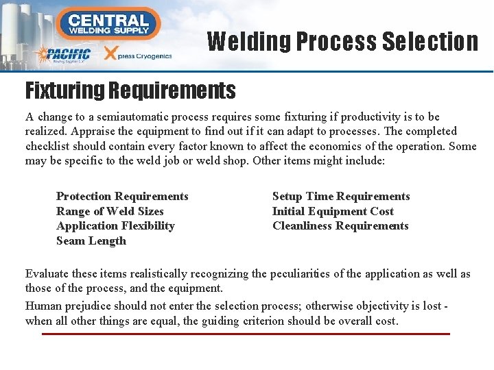  Welding Process Selection Fixturing Requirements A change to a semiautomatic process requires some