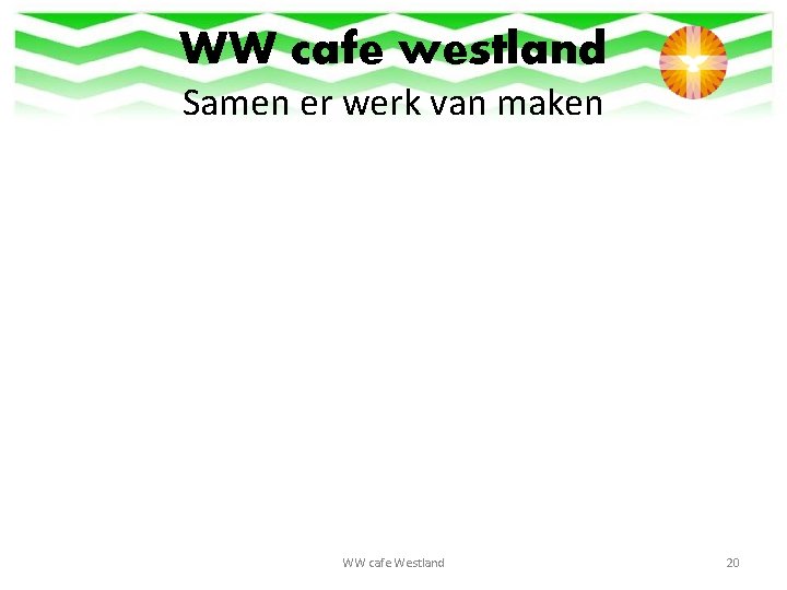 WW cafe westland Samen er werk van maken WW cafe Westland 20 