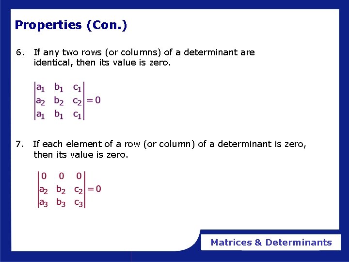 Properties (Con. ) 6. If any two rows (or columns) of a determinant are