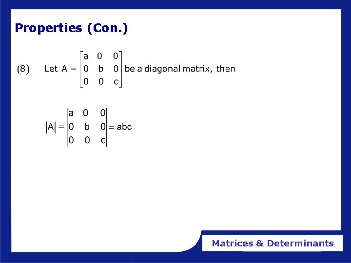 Properties (Con. ) Matrices & Determinants 