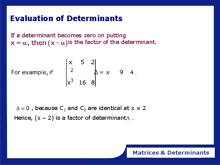 Evaluation of Determinants If a determinant becomes zero on putting is the factor of Evaluation of Determinants If a determinant becomes zero on putting is the factor of