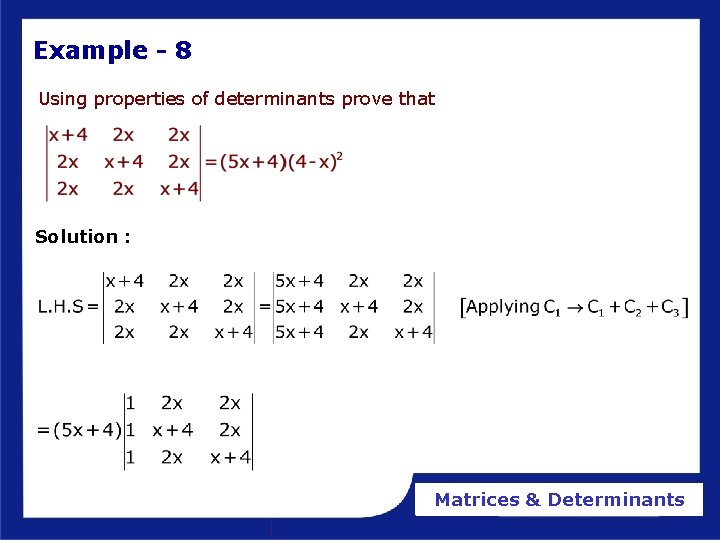 Example - 8 Using properties of determinants prove that Solution : Matrices & Determinants Example - 8 Using properties of determinants prove that Solution : Matrices & Determinants