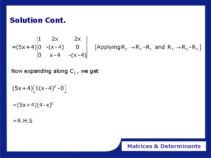 Solution Cont. Now expanding along C 1 , we get Matrices & Determinants Solution Cont. Now expanding along C 1 , we get Matrices & Determinants