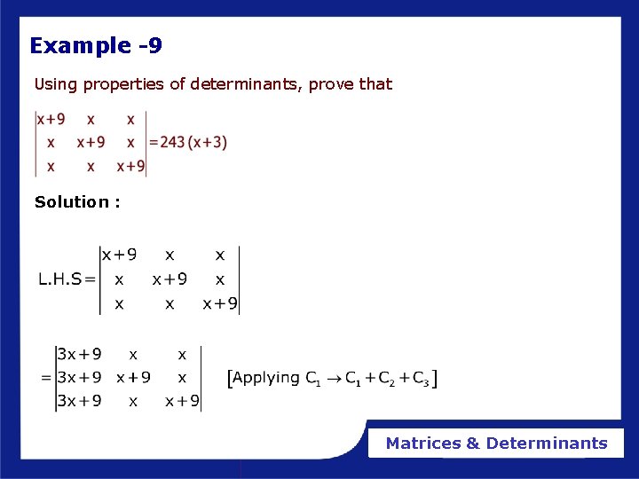 Example -9 Using properties of determinants, prove that Solution : Matrices & Determinants Example -9 Using properties of determinants, prove that Solution : Matrices & Determinants