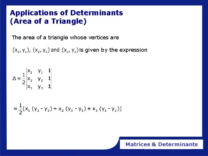Applications of Determinants (Area of a Triangle) The area of a triangle whose vertices Applications of Determinants (Area of a Triangle) The area of a triangle whose vertices