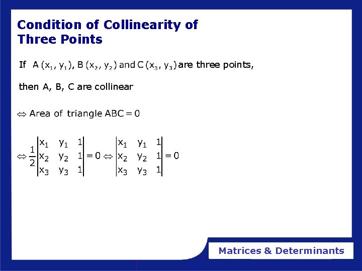 Condition of Collinearity of Three Points If are three points, then A, B, C Condition of Collinearity of Three Points If are three points, then A, B, C