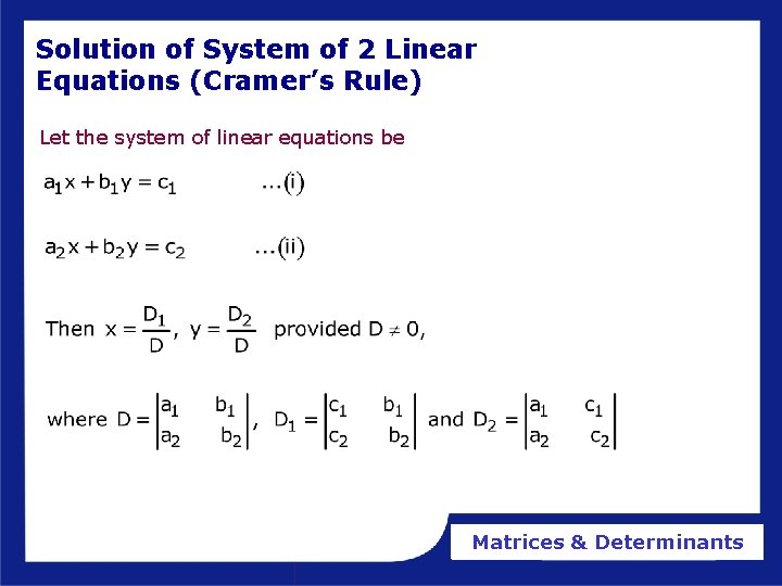 Solution of System of 2 Linear Equations (Cramer’s Rule) Let the system of linear