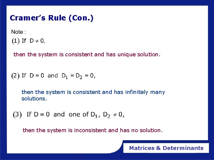 Cramer’s Rule (Con. ) then the system is consistent and has unique solution. then Cramer’s Rule (Con. ) then the system is consistent and has unique solution. then