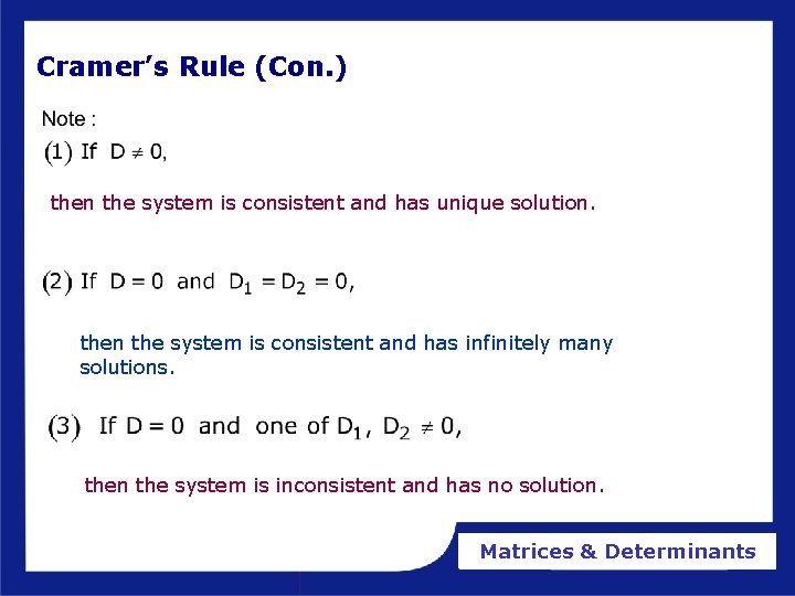 Cramer’s Rule (Con. ) then the system is consistent and has unique solution. then