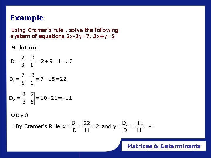 Example Using Cramer's rule , solve the following system of equations 2 x-3 y=7, Example Using Cramer's rule , solve the following system of equations 2 x-3 y=7,