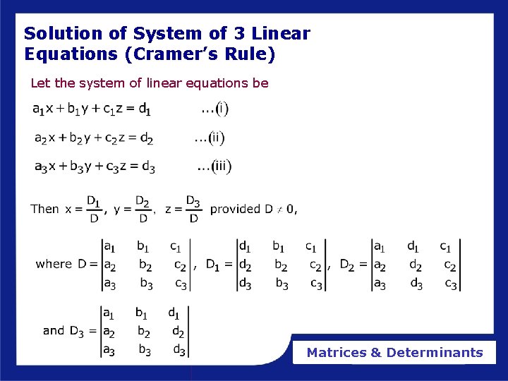 Solution of System of 3 Linear Equations (Cramer’s Rule) Let the system of linear