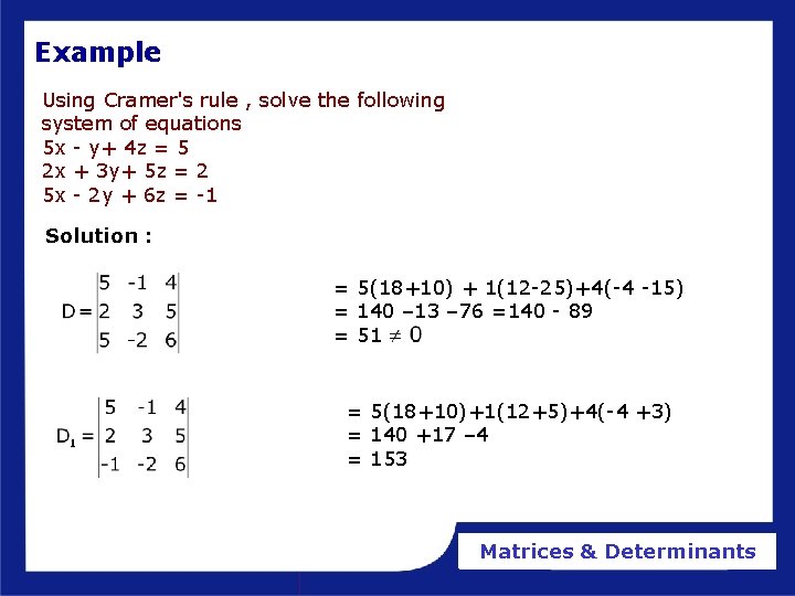 Example Using Cramer's rule , solve the following system of equations 5 x -
