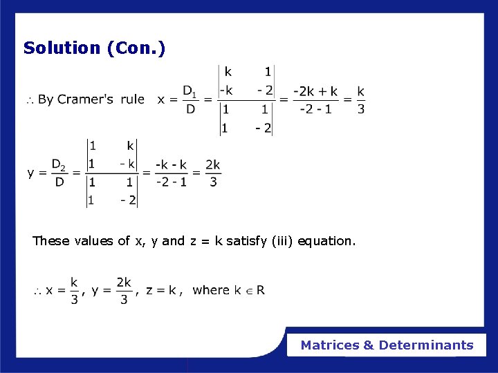Solution (Con. ) These values of x, y and z = k satisfy (iii) Solution (Con. ) These values of x, y and z = k satisfy (iii)