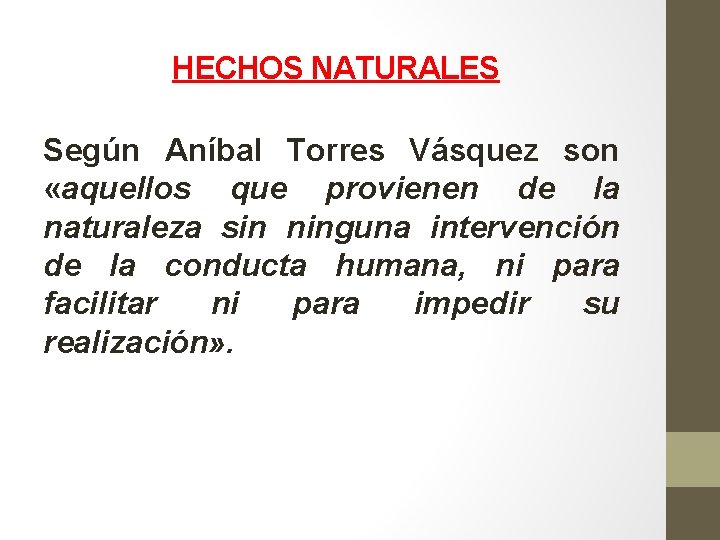 HECHOS NATURALES Según Aníbal Torres Vásquez son «aquellos que provienen de la naturaleza sin HECHOS NATURALES Según Aníbal Torres Vásquez son «aquellos que provienen de la naturaleza sin