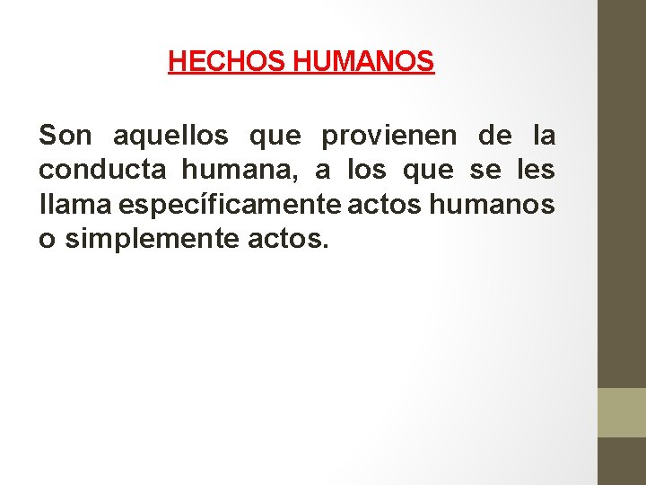 HECHOS HUMANOS Son aquellos que provienen de la conducta humana, a los que se HECHOS HUMANOS Son aquellos que provienen de la conducta humana, a los que se