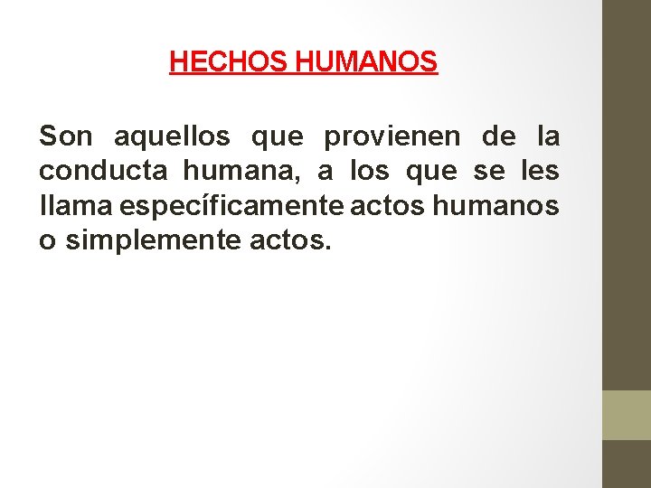 HECHOS HUMANOS Son aquellos que provienen de la conducta humana, a los que se