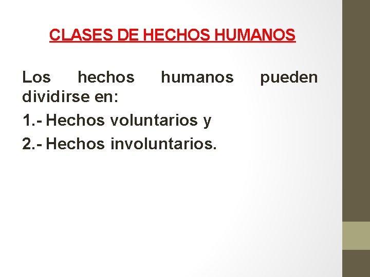 CLASES DE HECHOS HUMANOS Los hechos humanos dividirse en: 1. - Hechos voluntarios y