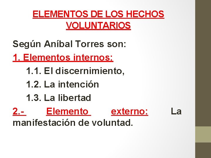 ELEMENTOS DE LOS HECHOS VOLUNTARIOS Según Aníbal Torres son: 1. Elementos internos: 1. 1.