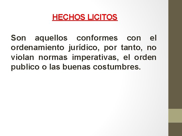 HECHOS LICITOS Son aquellos conformes con el ordenamiento jurídico, por tanto, no violan normas