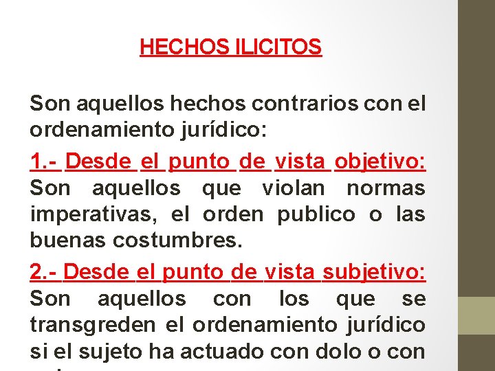 HECHOS ILICITOS Son aquellos hechos contrarios con el ordenamiento jurídico: 1. - Desde el