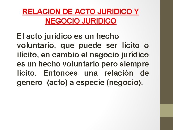 RELACION DE ACTO JURIDICO Y NEGOCIO JURIDICO El acto jurídico es un hecho voluntario,