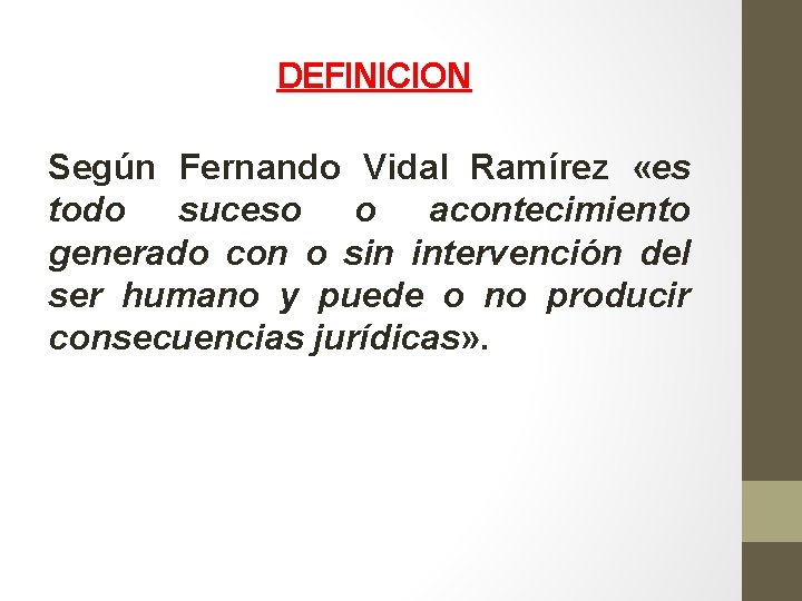 DEFINICION Según Fernando Vidal Ramírez «es todo suceso o acontecimiento generado con o sin