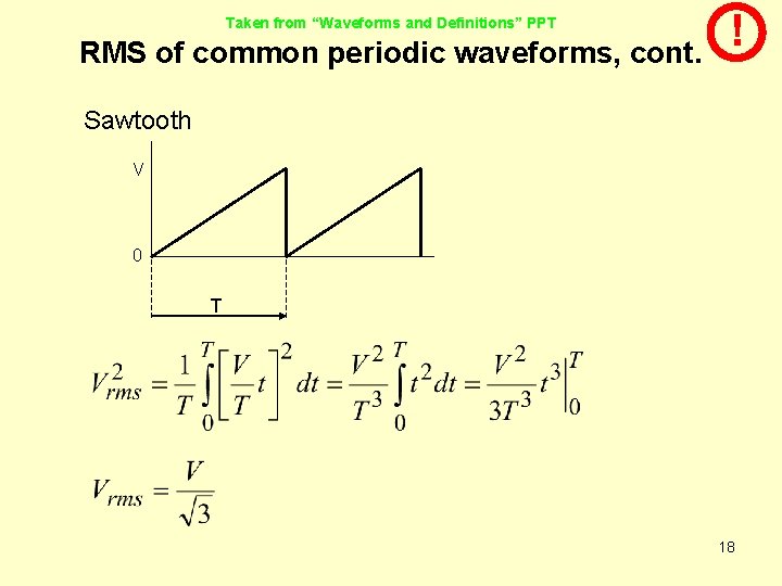 Taken from “Waveforms and Definitions” PPT RMS of common periodic waveforms, cont. ! Sawtooth