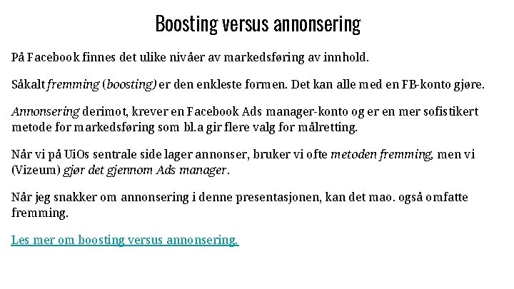 Boosting versus annonsering På Facebook finnes det ulike nivåer av markedsføring av innhold. Såkalt