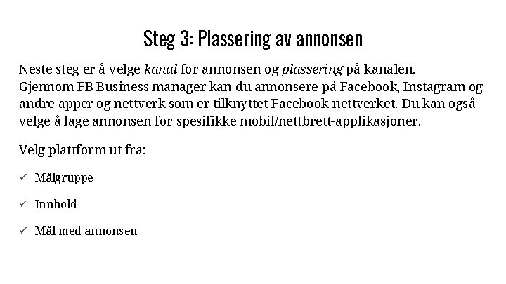 Steg 3: Plassering av annonsen Neste steg er å velge kanal for annonsen og