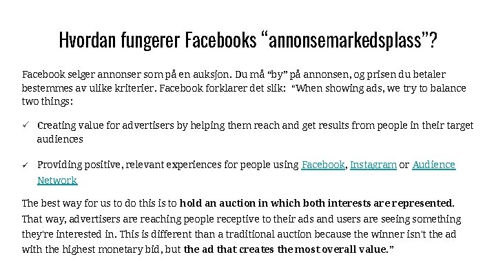 Hvordan fungerer Facebooks “annonsemarkedsplass”? Facebook selger annonser som på en auksjon. Du må “by”