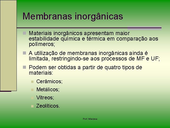 Membranas inorgânicas n Materiais inorgânicos apresentam maior estabilidade química e térmica em comparação aos