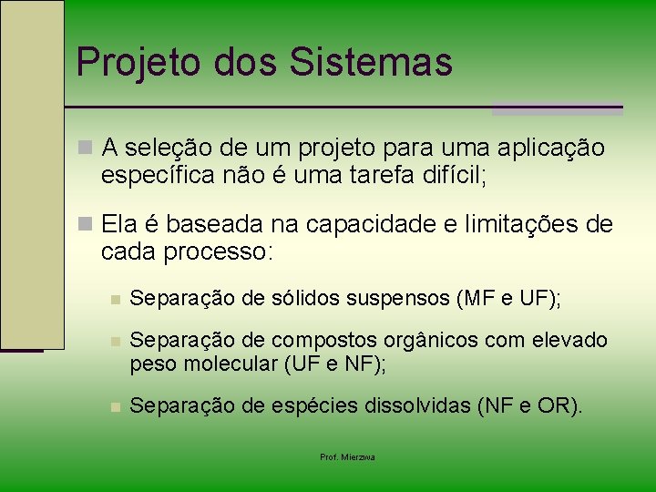 Projeto dos Sistemas n A seleção de um projeto para uma aplicação específica não