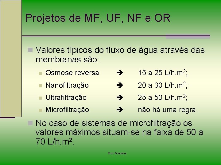 Projetos de MF, UF, NF e OR n Valores típicos do fluxo de água