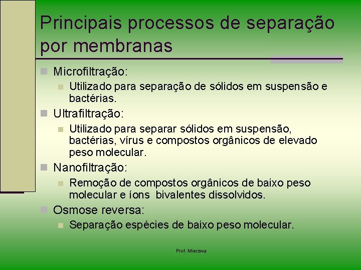 Principais processos de separação por membranas n Microfiltração: n Utilizado para separação de sólidos