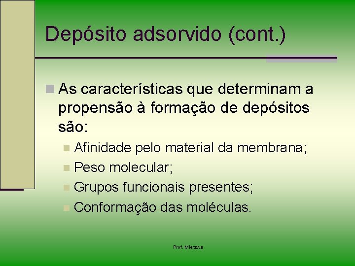 Depósito adsorvido (cont. ) n As características que determinam a propensão à formação de