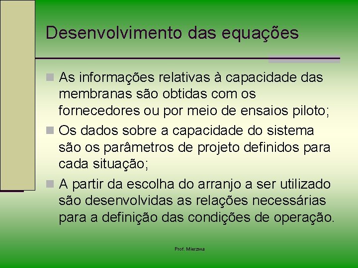 Desenvolvimento das equações n As informações relativas à capacidade das membranas são obtidas com