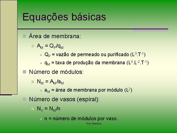 Equações básicas n Área de membrana: n AM = QP/q. M n QP =