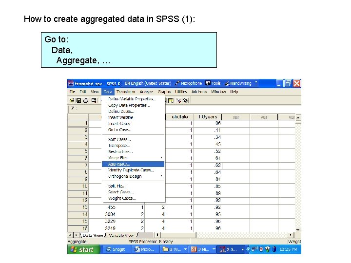 How to create aggregated data in SPSS (1): Go to: Data, Aggregate, … How to create aggregated data in SPSS (1): Go to: Data, Aggregate, …