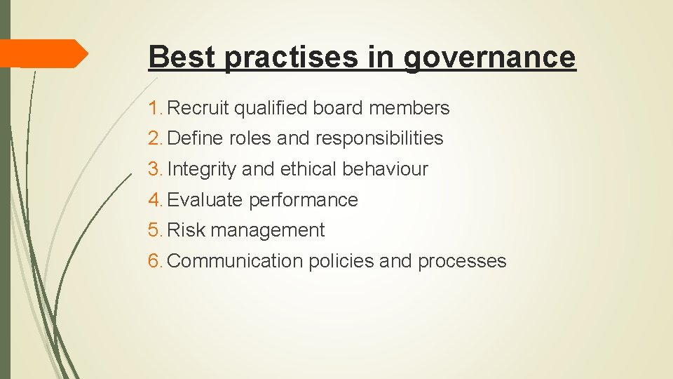 Best practises in governance 1. Recruit qualified board members 2. Define roles and responsibilities